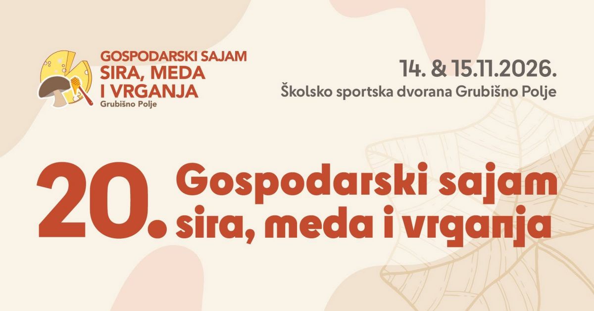 Slavimo jubilarni 20. Gospodarski sajam sira, meda i vrganja u Grubišnom Polju!